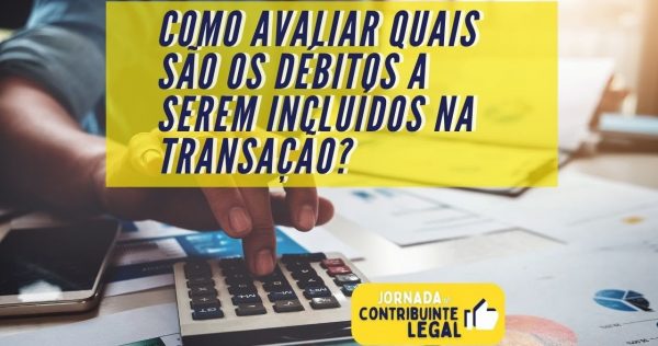 Transação Tributária - Como avaliar quais são os débitos a serem incluídos na transação? - youtube