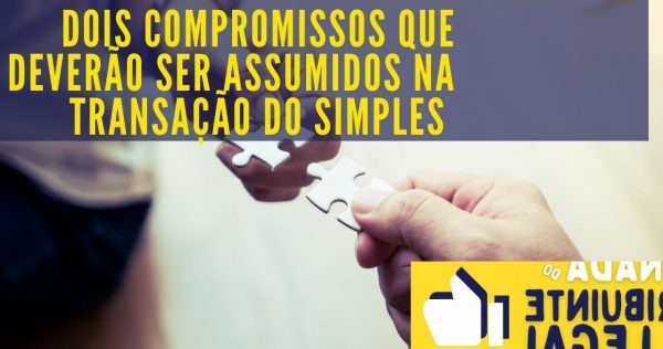 Transação Tributária - Dois compromissos que deverão ser assumidos na transação do simples nacional - youtube