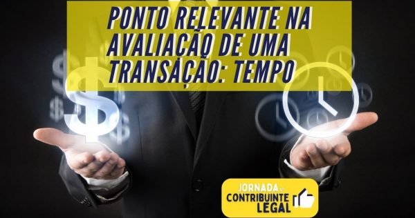 Transação Tributária - Ponto relevante na avaliação de uma transação: tempo - youtube